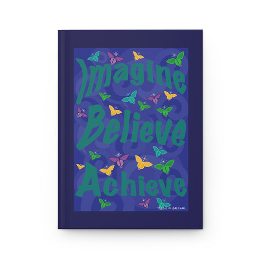 “Imagine, Believe, Achieve”, IMAGINE™ Series Hand-Drawn Butterfly Art Print, Hardcover Journal—Lined or Blank