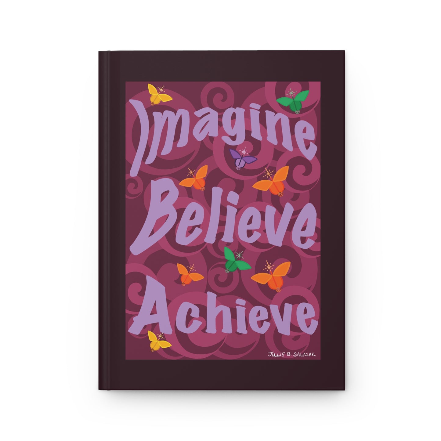 “Imagine, Believe, Achieve”, IMAGINE™ Series Hand-Drawn Butterfly Art Print, Hardcover Journal—Lined or Blank